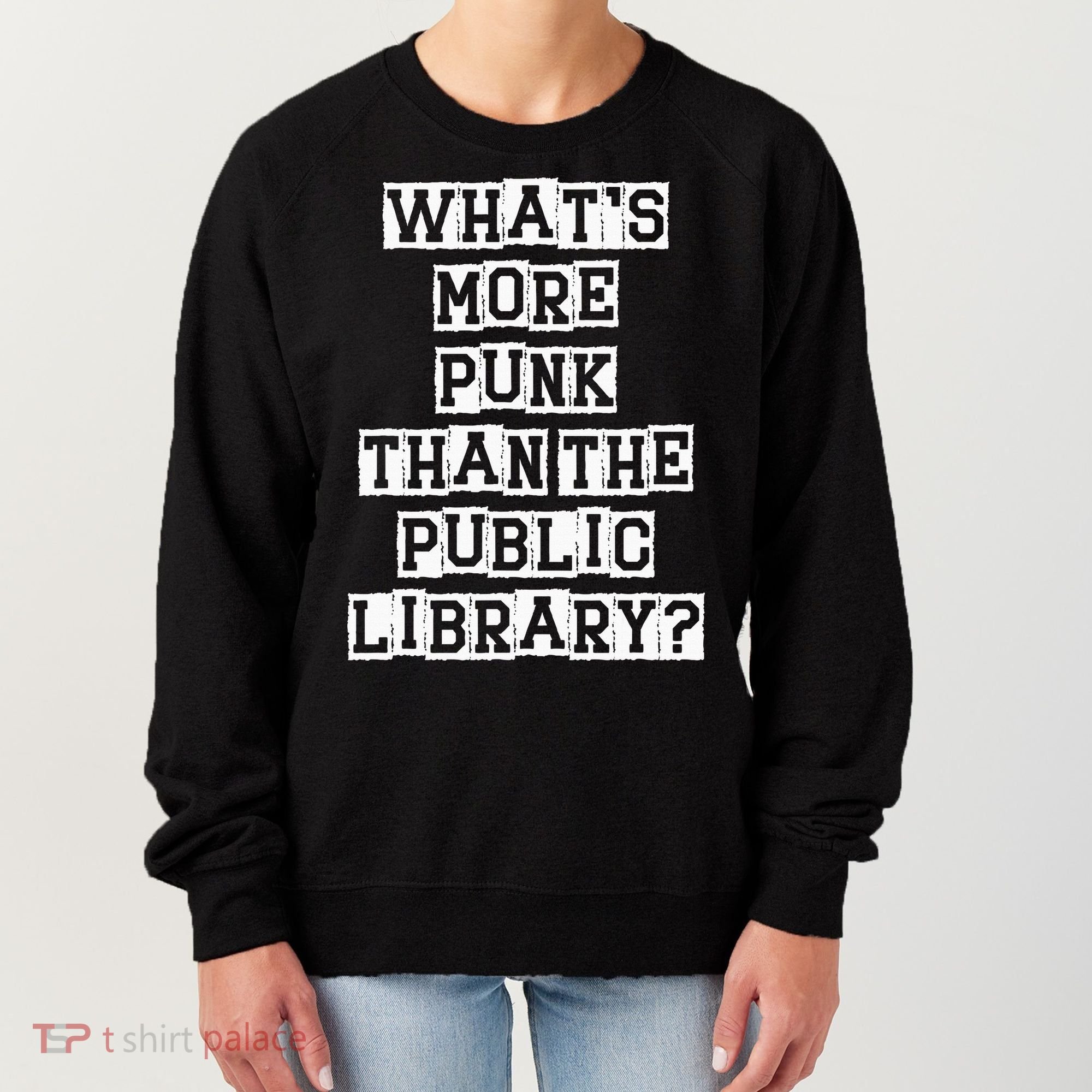 WhatS More Punk Than The Public Library Funny Retro Women's Sweatshirt