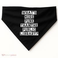 WhatS More Punk Than The Public Library Funny Retro USA-Made Doggie Bandana thumb 0