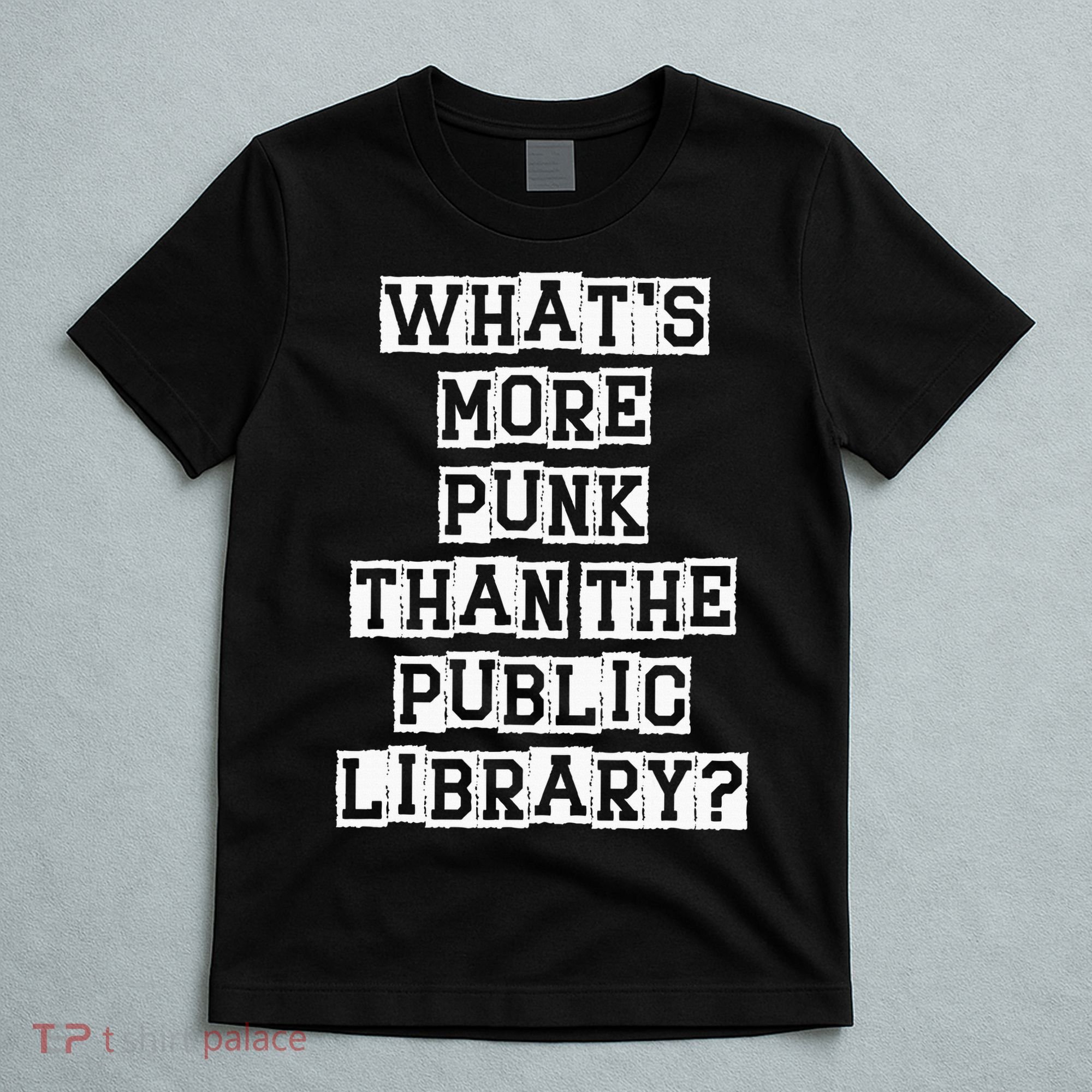 WhatS More Punk Than The Public Library Funny Retro T-Shirt
