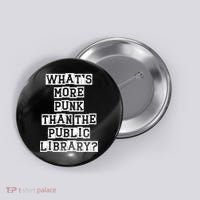 WhatS More Punk Than The Public Library Funny Retro Button thumb 0