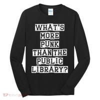 WhatS More Punk Than The Public Library Funny Retro Tall Long Sleeve Shirt thumb 0