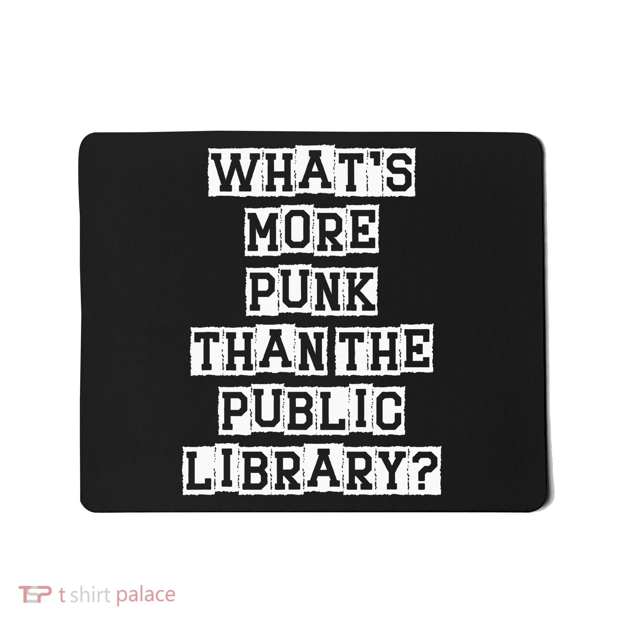 WhatS More Punk Than The Public Library Funny Retro Mousepad