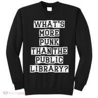WhatS More Punk Than The Public Library Funny Retro Tall Sweatshirt thumb 0