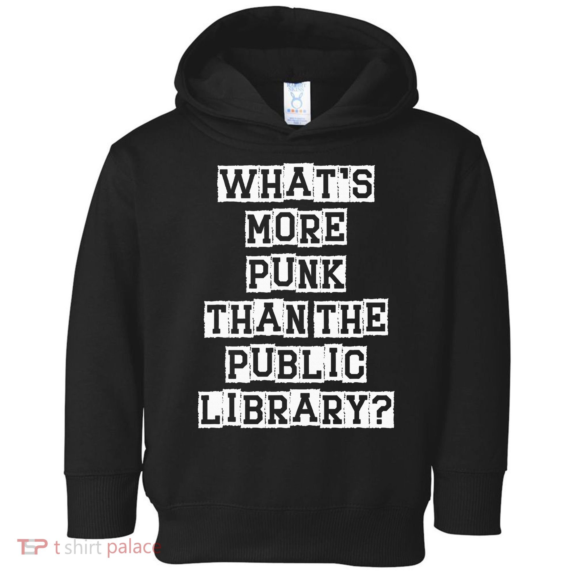 WhatS More Punk Than The Public Library Funny Retro Toddler Hoodie