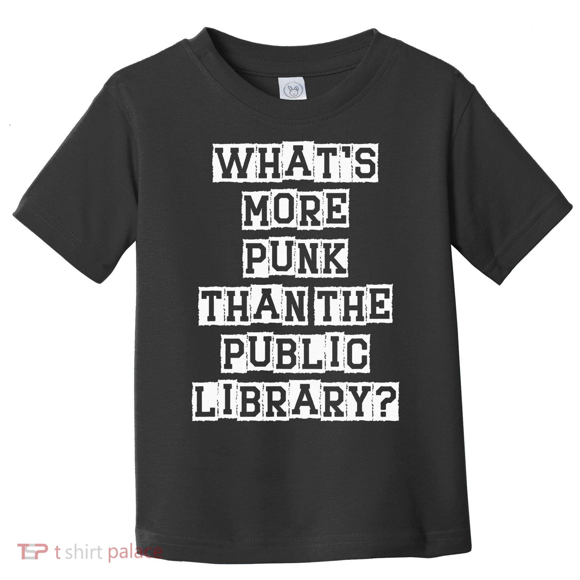 WhatS More Punk Than The Public Library Funny Retro Toddler T-Shirt