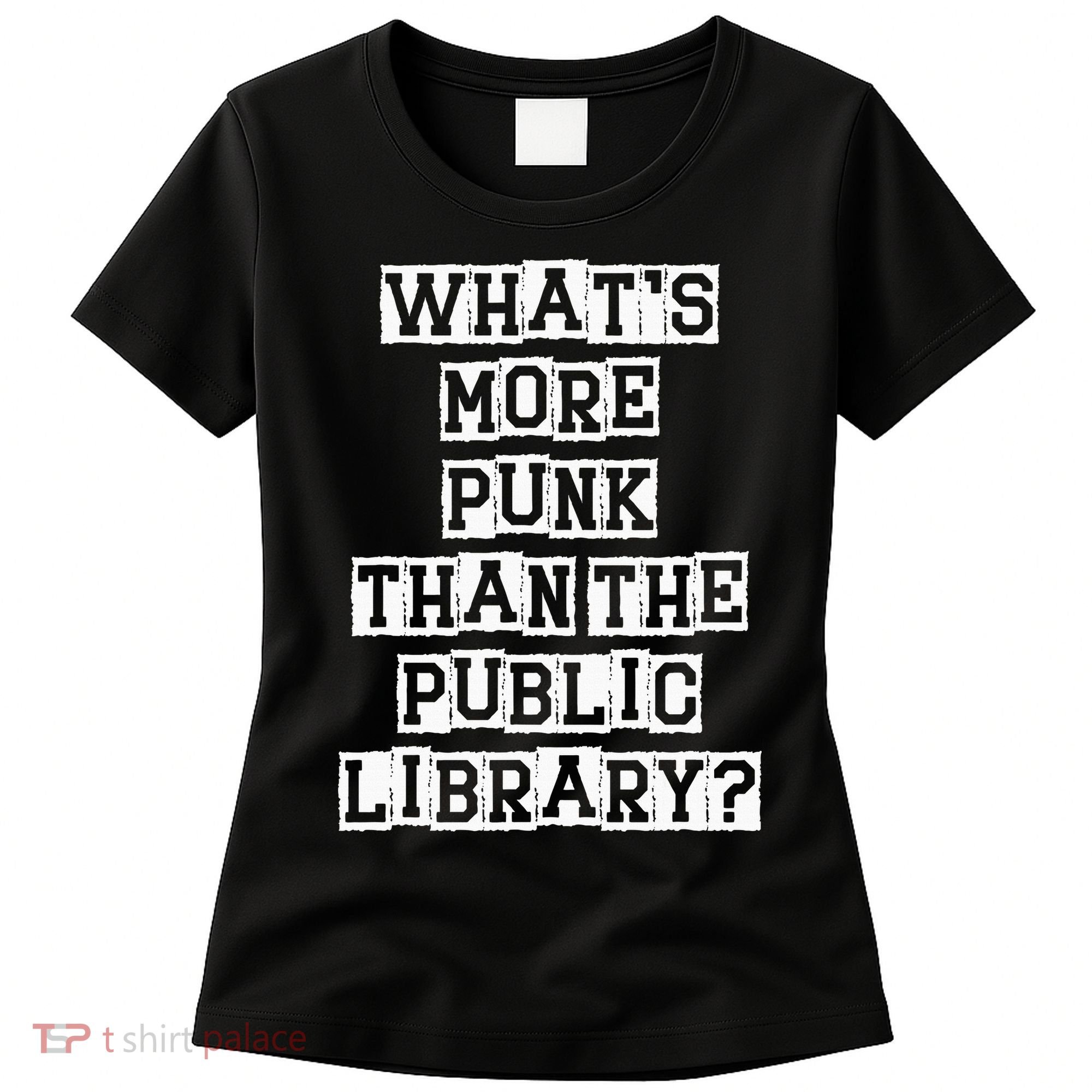 WhatS More Punk Than The Public Library Funny Retro Women's T-Shirt