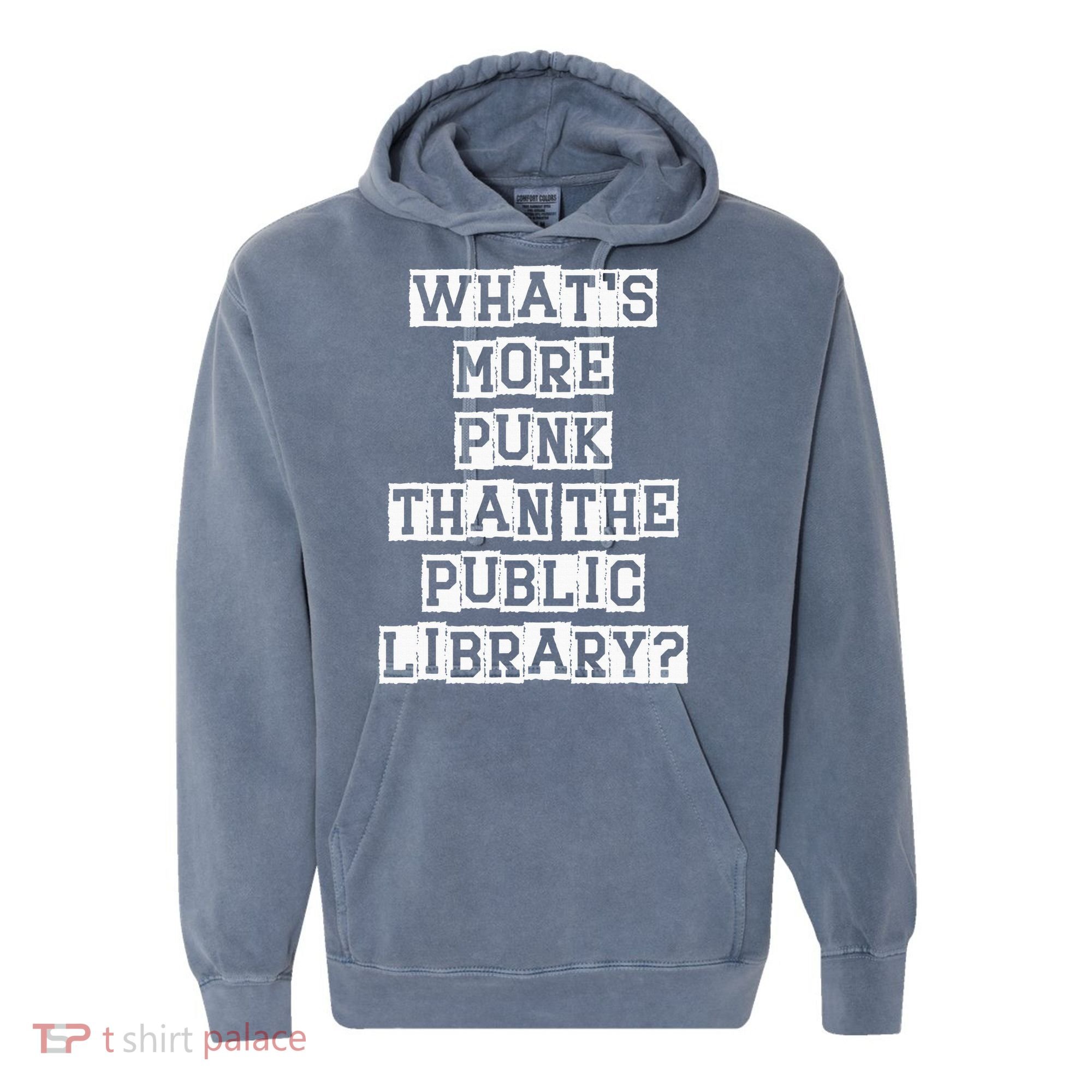WhatS More Punk Than The Public Library Funny Retro Comfort Colors Garment-Dyed Hooded Sweatshirt