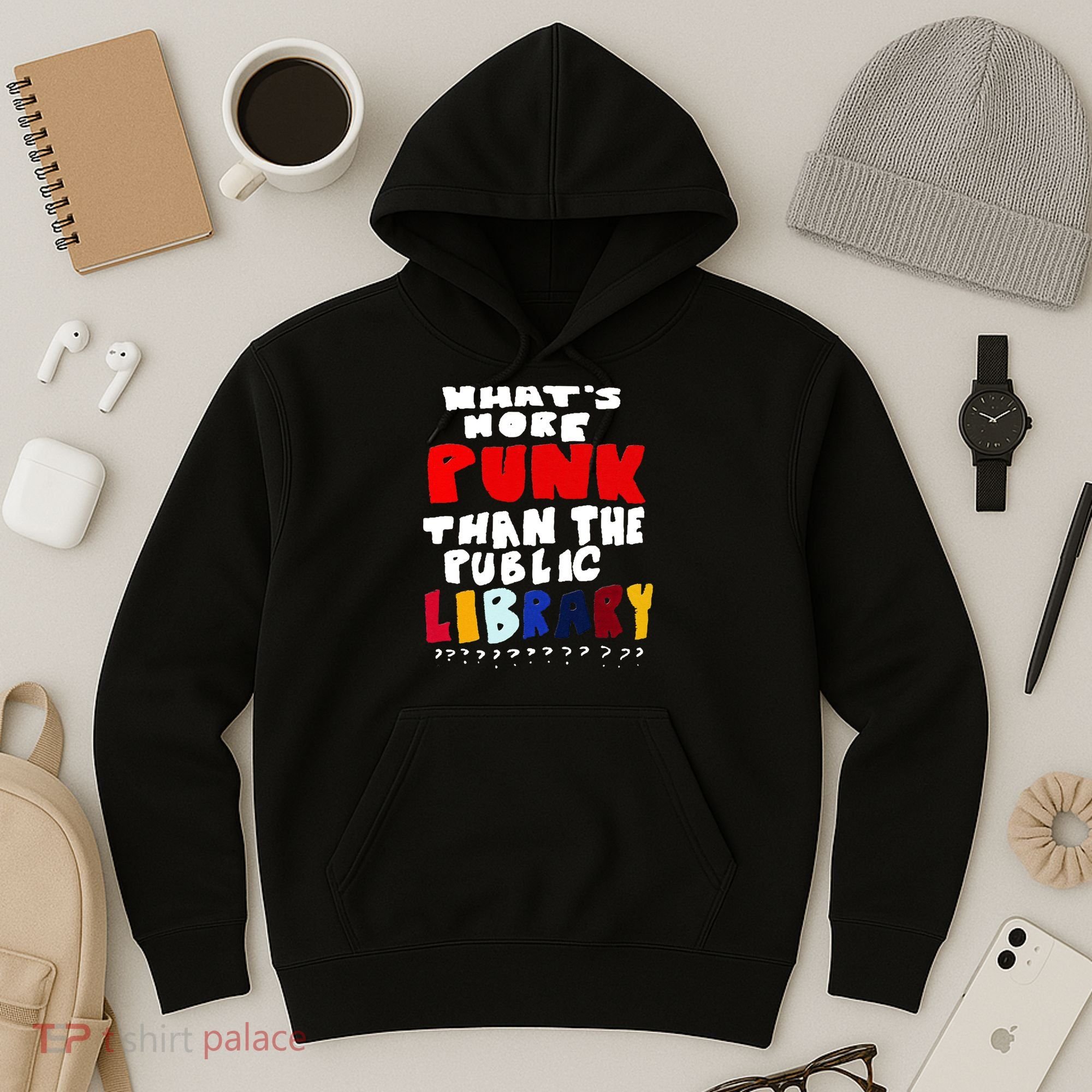 Whats More Punk Than The Public Library Hoodie