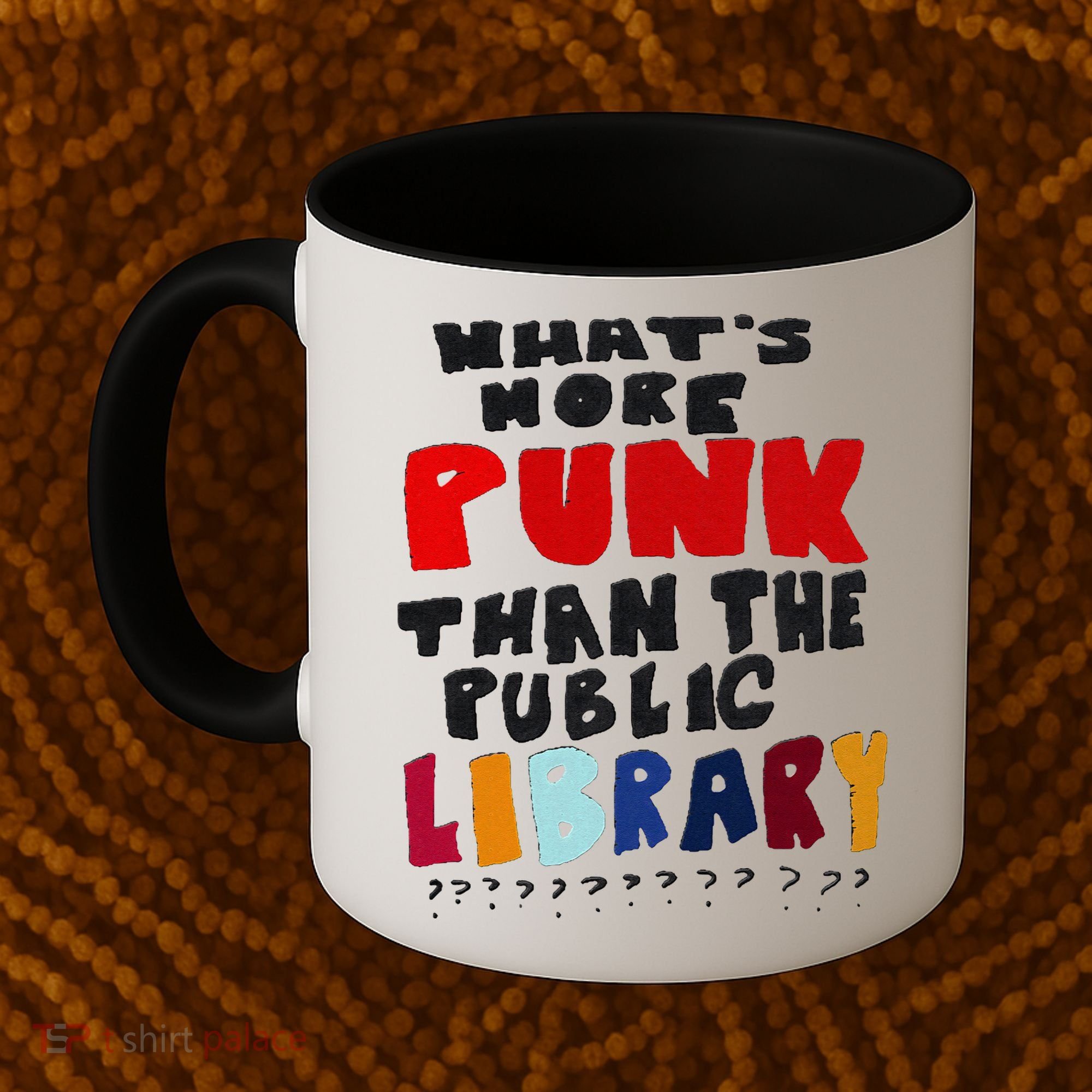 Whats More Punk Than The Public Library Coffee Mug