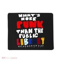 Whats More Punk Than The Public Library Mousepad thumb 0