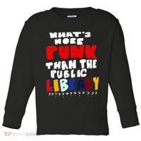 Whats More Punk Than The Public Library Toddler Long Sleeve Shirt thumb 0