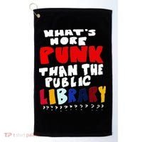 Whats More Punk Than The Public Library Golf Towel thumb 0