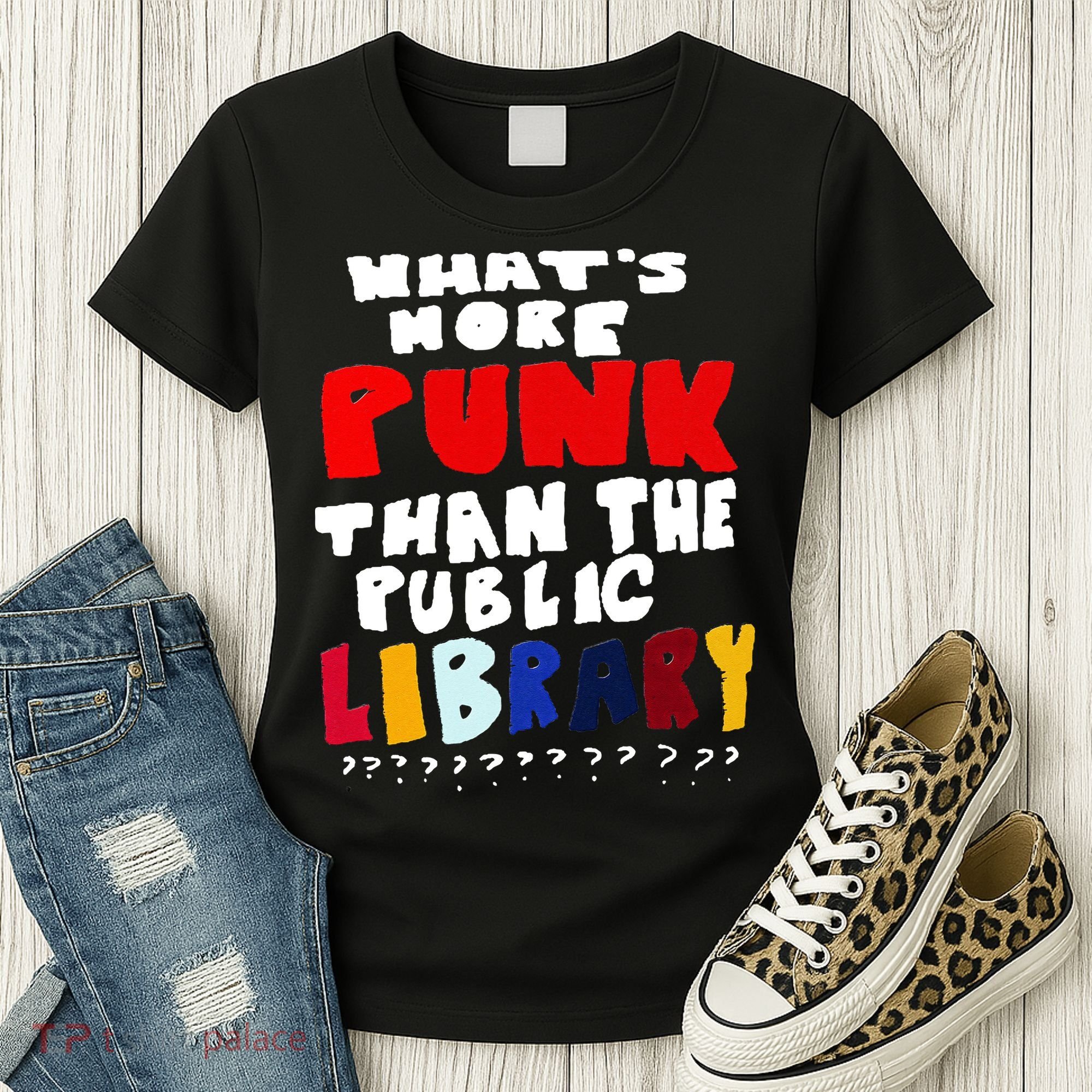 Whats More Punk Than The Public Library Women's T-Shirt