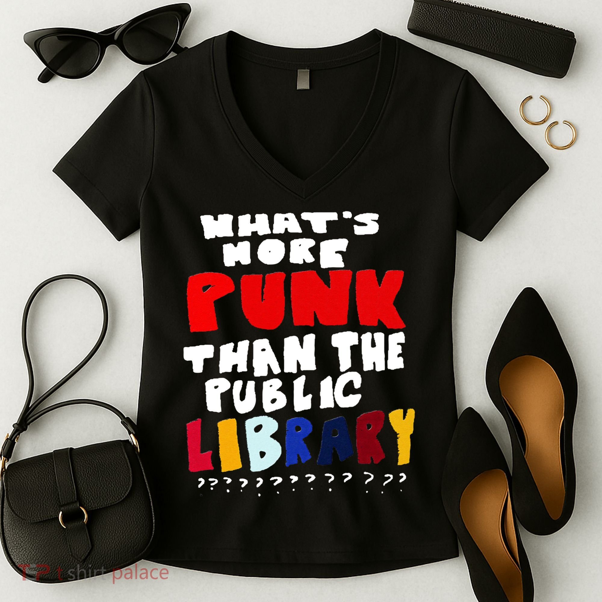 Whats More Punk Than The Public Library Women's V-Neck T-Shirt