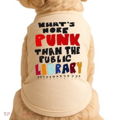 Whats More Punk Than The Public Library Doggie Tank