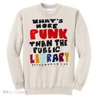 Whats More Punk Than The Public Library Sweatshirt thumb 0
