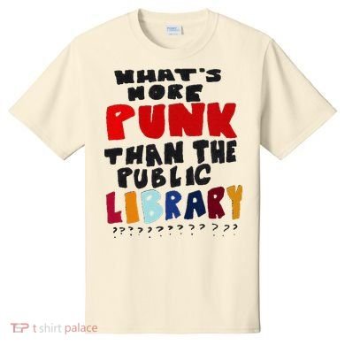 Whats More Punk Than The Public Library T-Shirt