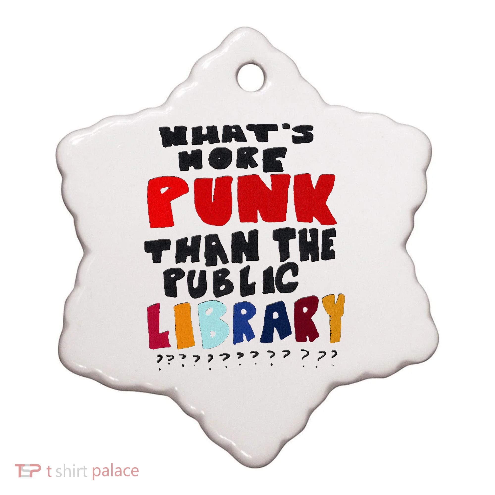 Whats More Punk Than The Public Library Ceramic Ornament