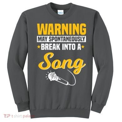 Warning May Spontaneously Break Into A Song Karaoke Lover Sweatshirt