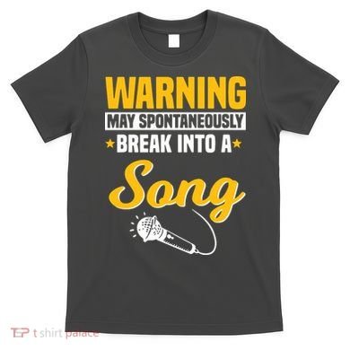 Warning May Spontaneously Break Into A Song Karaoke Lover T-Shirt
