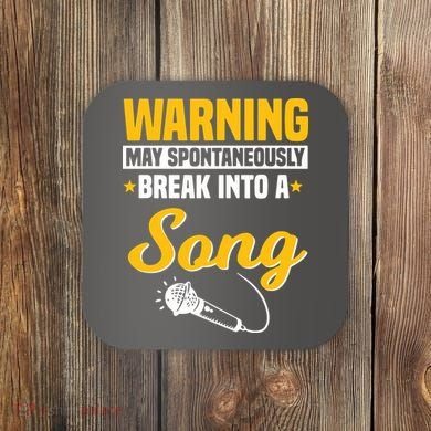 Warning May Spontaneously Break Into A Song Karaoke Lover Coaster