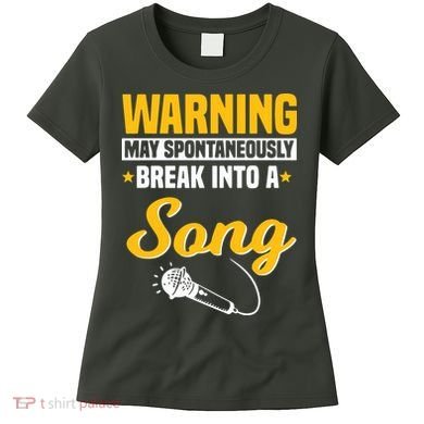 Warning May Spontaneously Break Into A Song Karaoke Lover Women's T-Shirt