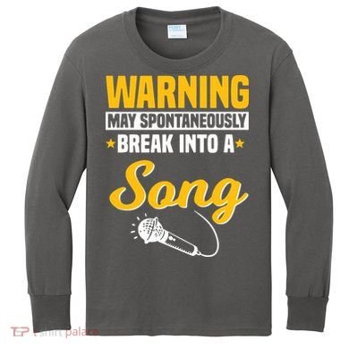 Warning May Spontaneously Break Into A Song Karaoke Lover Kids Long Sleeve Shirt