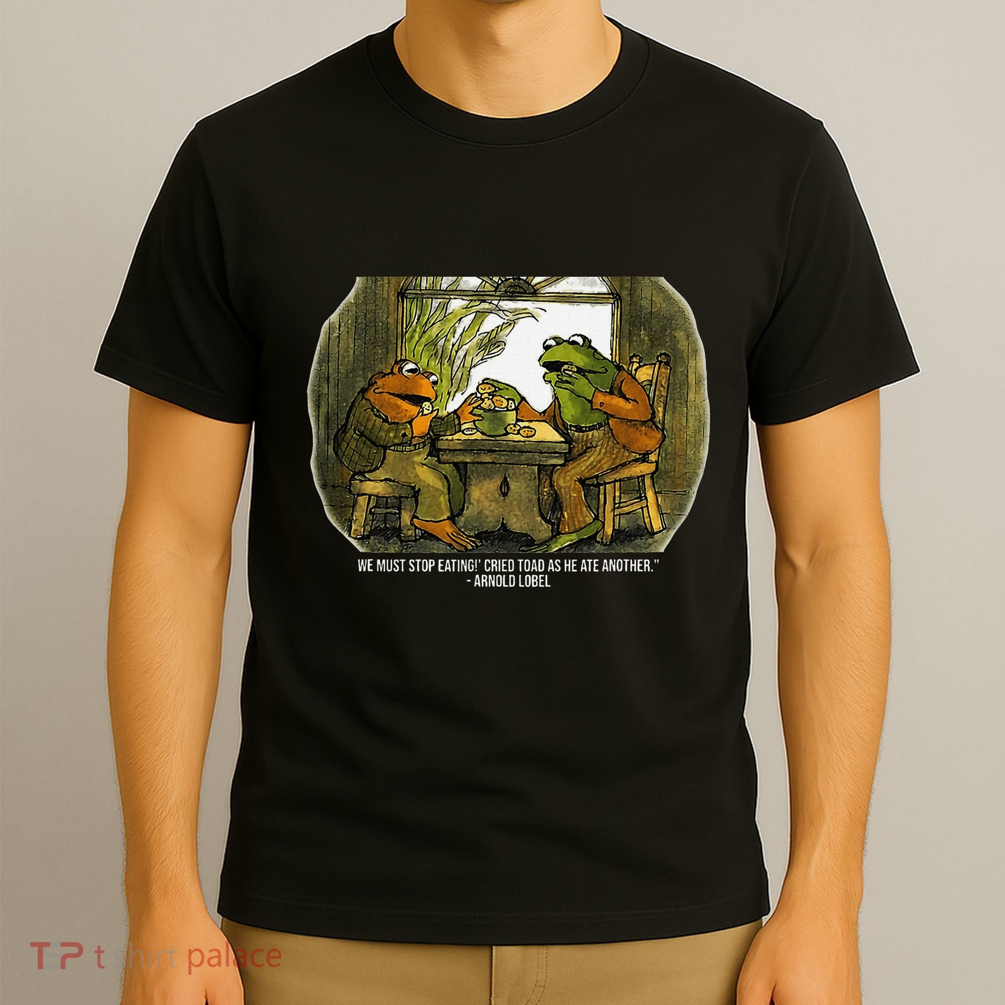 We Must Stop Eating Cried Toad As He Ate Fog And Toad Quote T-Shirt