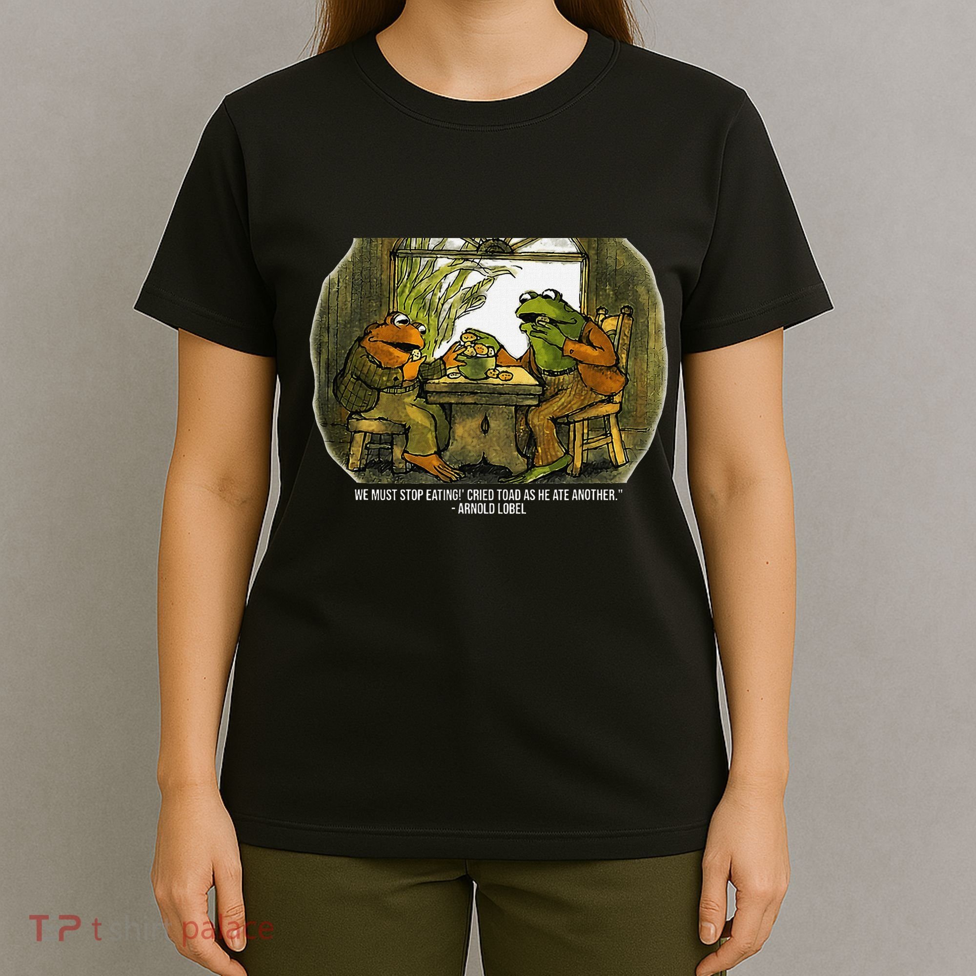 We Must Stop Eating Cried Toad As He Ate Fog And Toad Quote T-Shirt