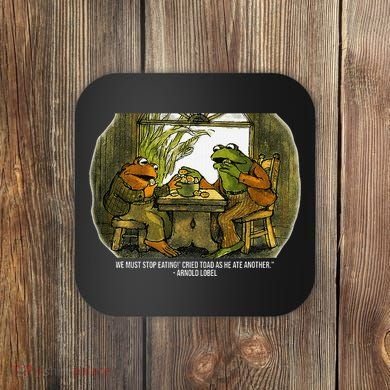 We Must Stop Eating Cried Toad As He Ate Fog And Toad Quote Coaster