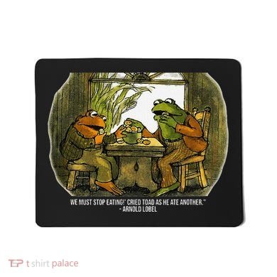 We Must Stop Eating Cried Toad As He Ate Fog And Toad Quote Mousepad