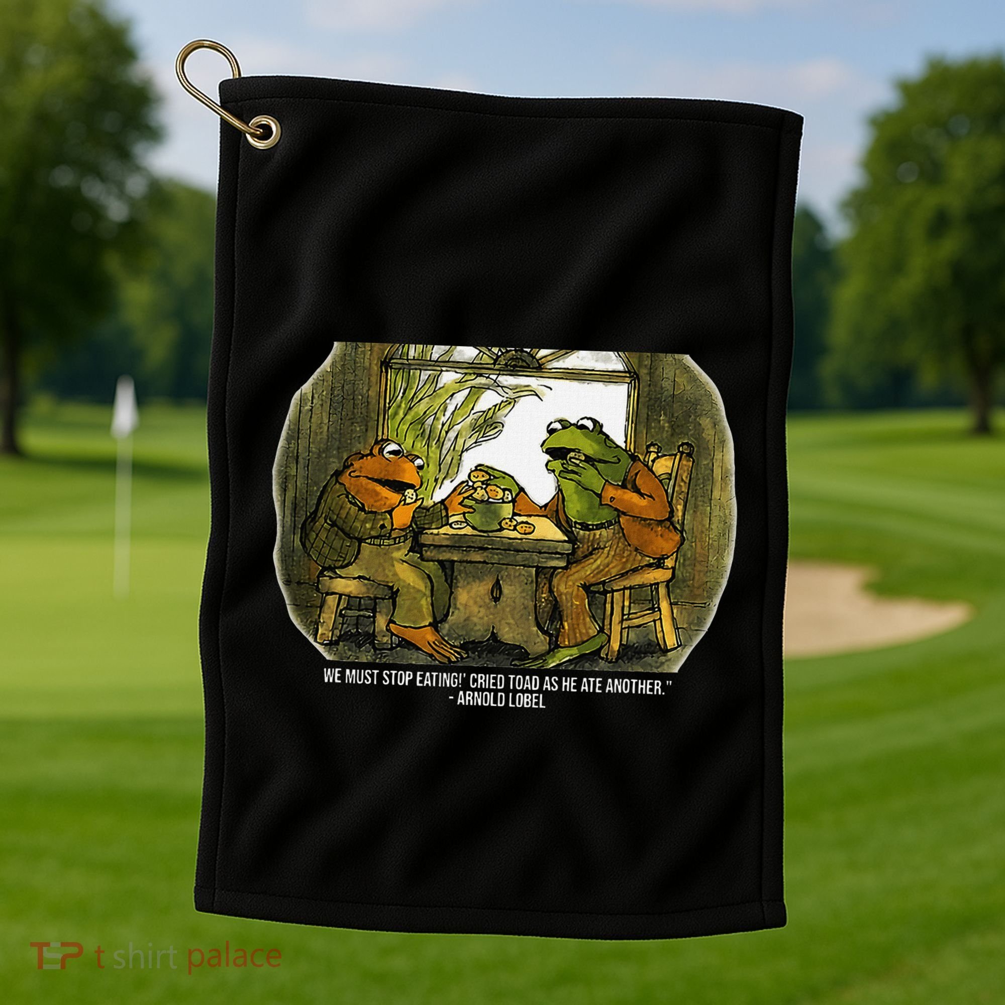 We Must Stop Eating Cried Toad As He Ate Fog And Toad Quote Golf Towel