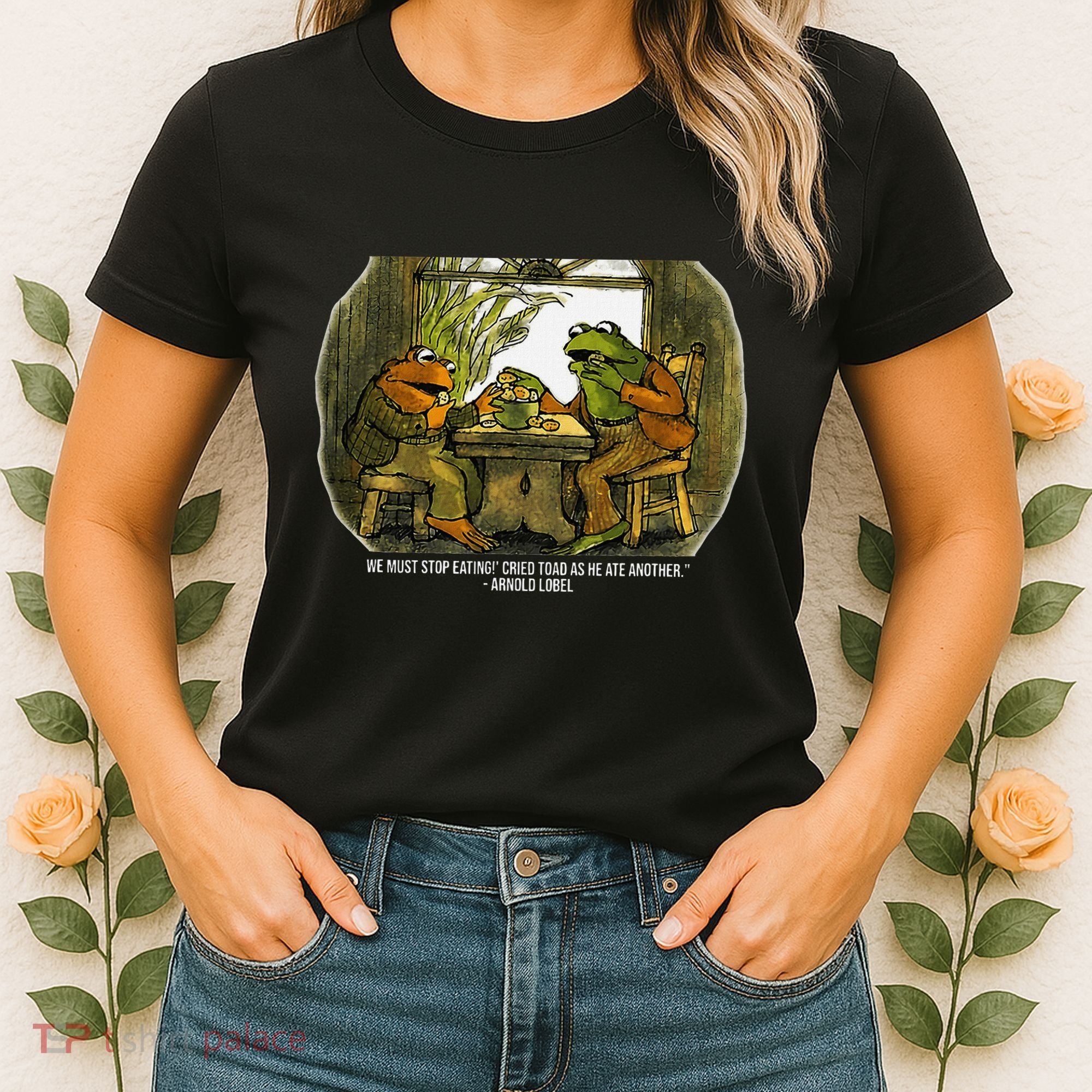 We Must Stop Eating Cried Toad As He Ate Fog And Toad Quote Women's T-Shirt