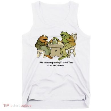 We Must Stop Eating Cried Toad As He Ate Another Tank Top