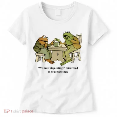 We Must Stop Eating Cried Toad As He Ate Another Women's T-Shirt