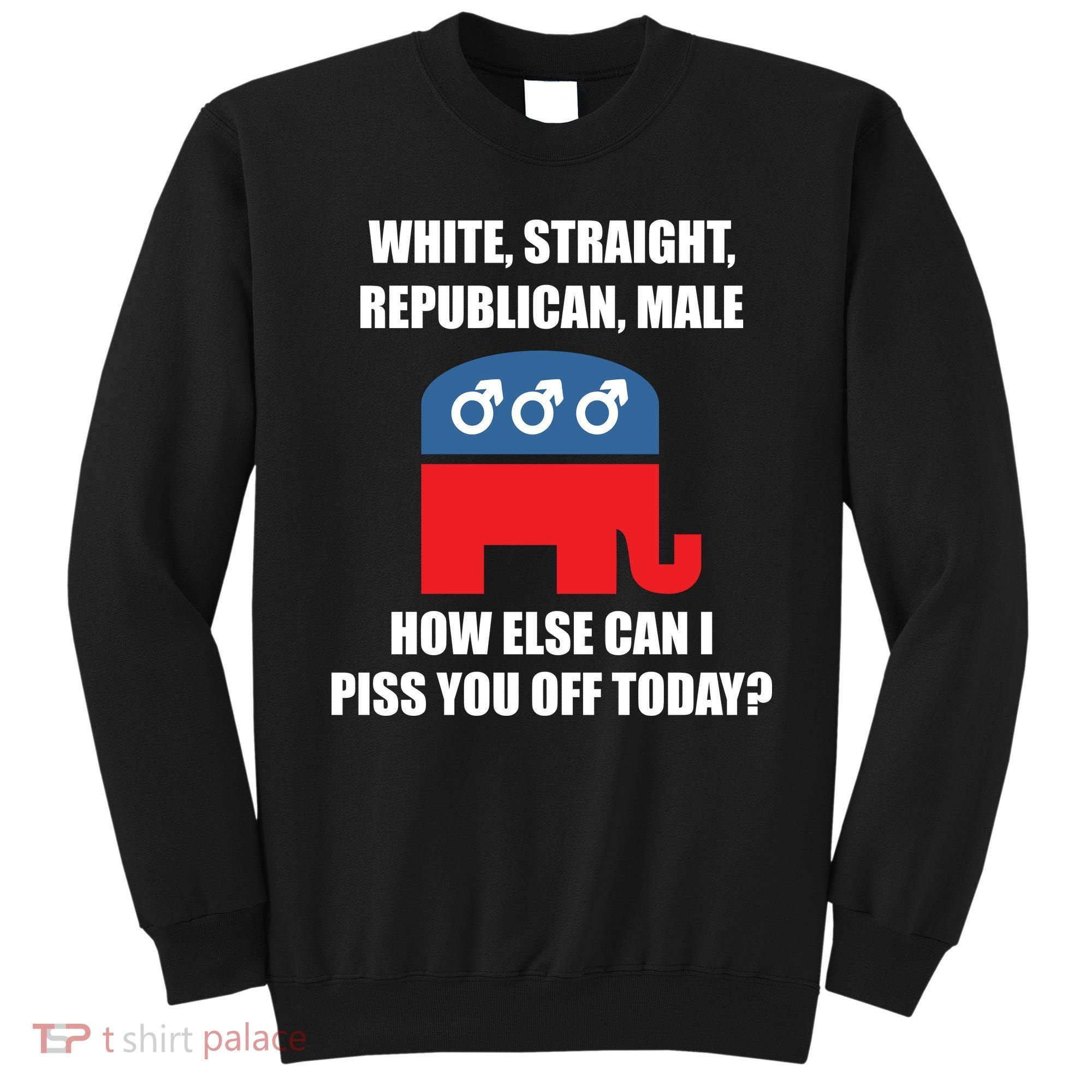White Male Straight Republican | Funny Republican Gifts Sweatshirt