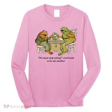 We Must Stop Eating Cried Toad As He Ate Another Frog Long Sleeve Shirt