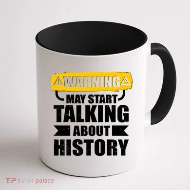 Warning May Start Talking About History Coffee Mug back