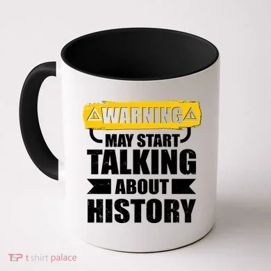 Warning May Start Talking About History Coffee Mug