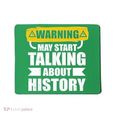 Warning May Start Talking About History Mousepad