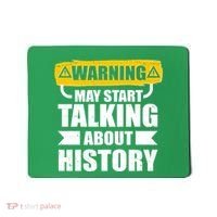 Warning May Start Talking About History Mousepad thumb 0