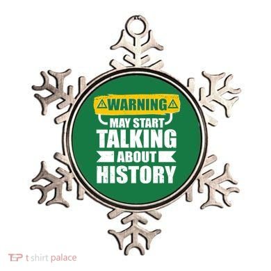 Warning May Start Talking About History Ornament