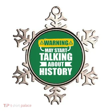 Warning May Start Talking About History Ornament