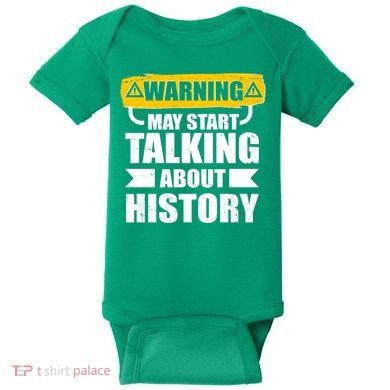 Warning May Start Talking About History Baby Bodysuit
