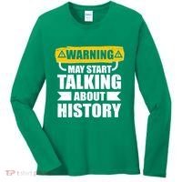 Warning May Start Talking About History Women's Long Sleeve Shirt thumb 0