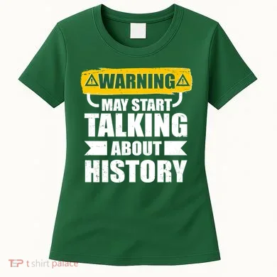 Warning May Start Talking About History Women's T-Shirt