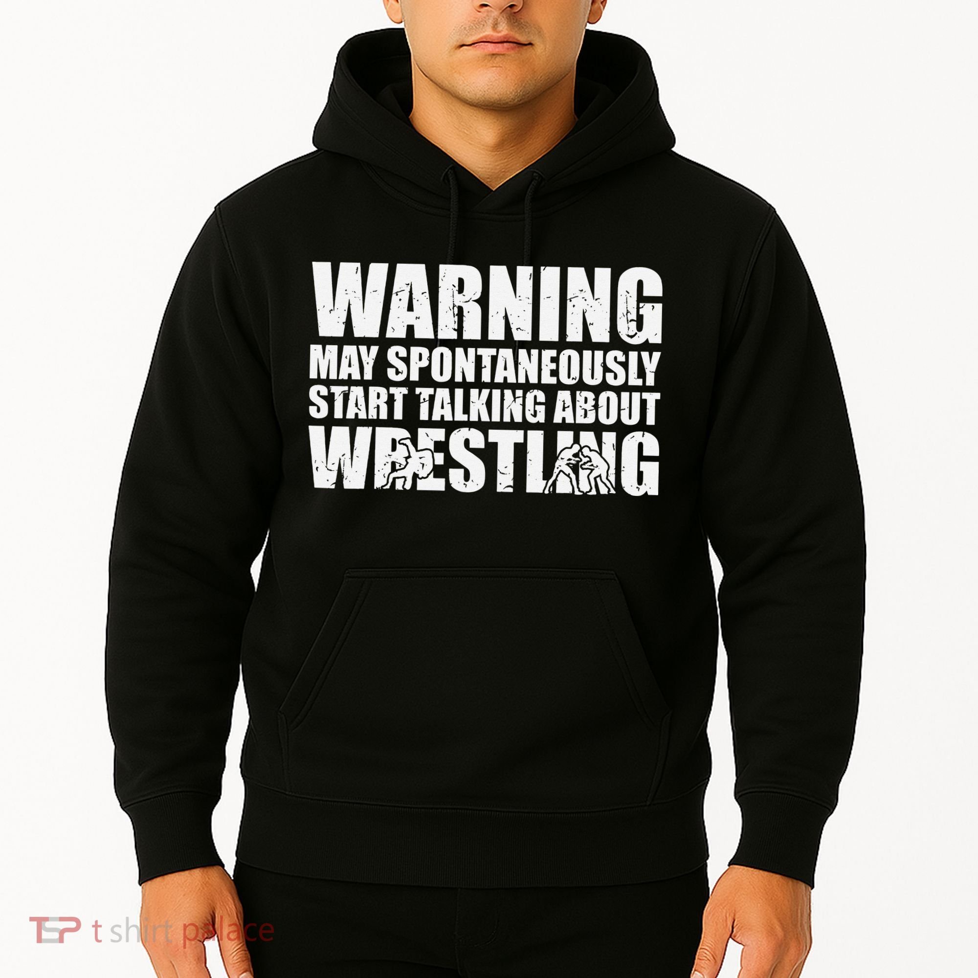  Wrestler May Spontaneously Start Talking About Wrestling  Hoodie