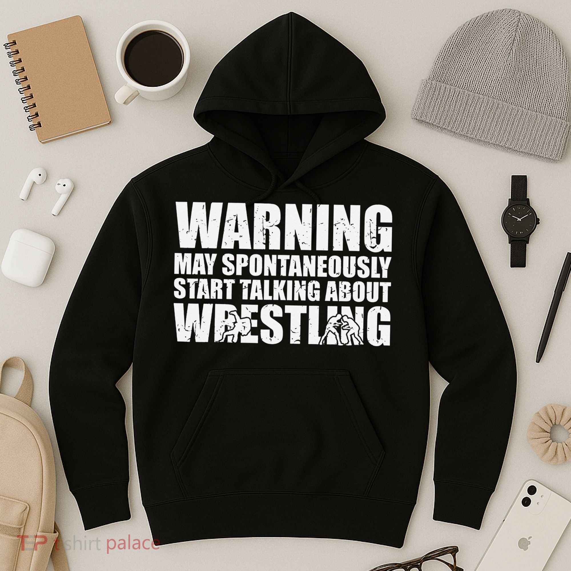  Wrestler May Spontaneously Start Talking About Wrestling  Hoodie