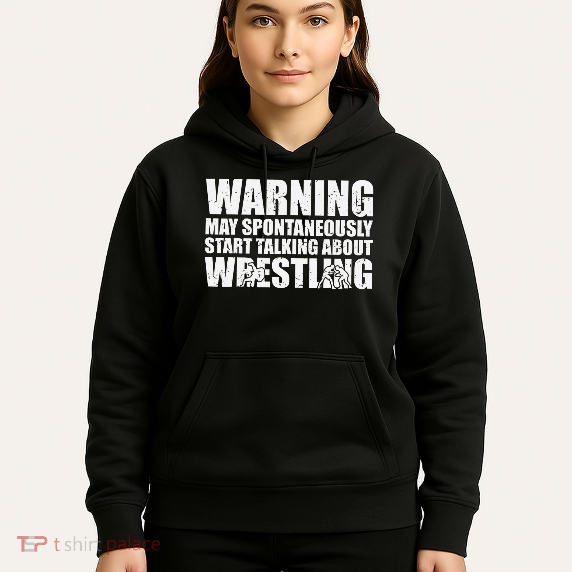  Wrestler May Spontaneously Start Talking About Wrestling  Hoodie