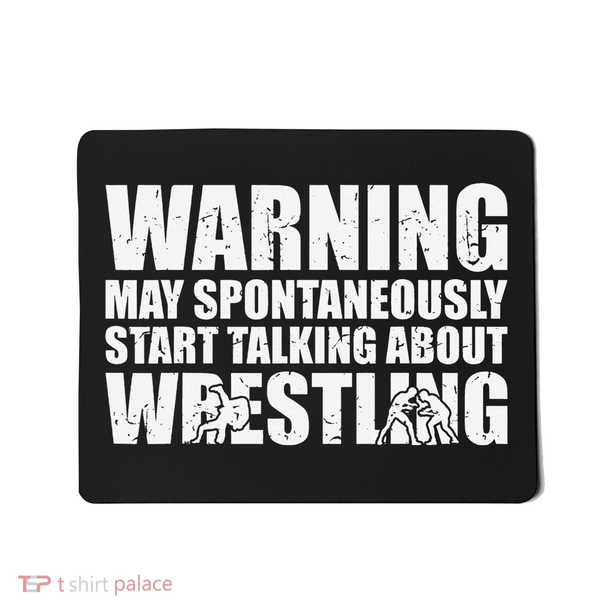  Wrestler May Spontaneously Start Talking About Wrestling  Mousepad